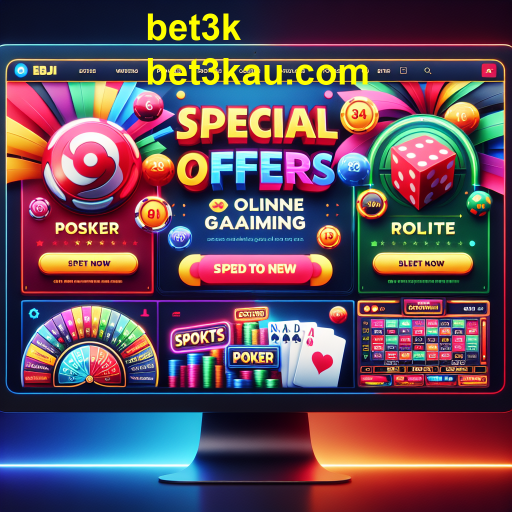 Explorando Ofertas Especiais na bet3k: Oportunidades que Você Não Pode Perder